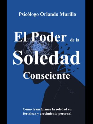 cover image of El poder de tu soledad consciente. Cómo transformar la soledad en fortaleza y crecimiento personal